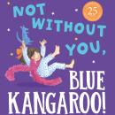 Not Without You, Blue Kangaroo Audiobook