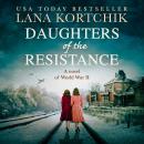 Daughters of the Resistance, Lana Kortchik