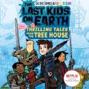 The Last Kids on Earth: Thrilling Tales from the Tree House Audiobook