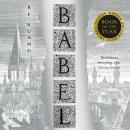 Babel: Or the Necessity of Violence: An Arcane History of the Oxford Translators’ Revolution Audiobook