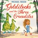 Goldilocks and the Three Crocodiles Audiobook