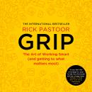 Grip: The art of working smart (and getting to what matters most) Audiobook