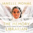 The Memory Librarian: And Other Stories of Dirty Computer Audiobook