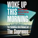 Woke Up This Morning: The Definitive Oral History of The Sopranos Audiobook