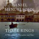 Three Rings: A Tale of Exile, Narrative and Fate Audiobook
