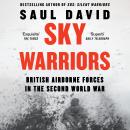 Sky Warriors: British Airborne Forces in the Second World War Audiobook