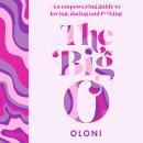 The Big O: The ultimate sex and relationship guide from Twitter guru and LaidBare podcast host Oloni Audiobook