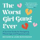 The Worst Girl Gang Ever: A Survival Guide for Navigating Miscarriage and Pregnancy Loss Audiobook