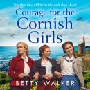 Courage for the Cornish Girls Audiobook