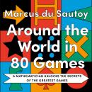 Around the World in 80 Games: A mathematician unlocks the secrets of the greatest games Audiobook