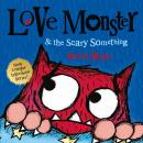 Love Monster and the Scary Something Audiobook