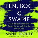 Fen, Bog and Swamp: A Short History of Peatland Destruction and Its Role in the Climate Crisis Audiobook