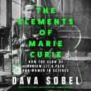 The Elements of Marie Curie: How the Glow of Radium Lit a Path for Women in Science Audiobook