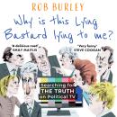 Why Is This Lying Bastard Lying to Me?: Searching for the Truth on Political TV Audiobook