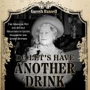 Do Let’s Have Another Drink: The Singular Wit and Double Measures of Queen Elizabeth the Queen Mothe Audiobook