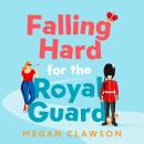 Falling Hard for the Royal Guard Audiobook