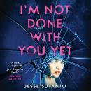 I’m Not Done With You Yet Audiobook