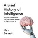 A Brief History of Intelligence: Why the Evolution of the Brain Holds the Key to the Future of AI Audiobook