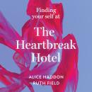 The Finding Your Self at the Heartbreak Hotel Audiobook