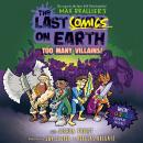 The Last Comics on Earth: Too Many Villains! Audiobook