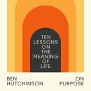 On Purpose: Ten Lessons on the Meaning of Life Audiobook