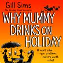 Why Mummy Drinks on Holiday Audiobook