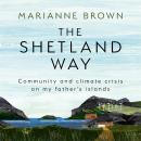 The Shetland Way: Community and Climate Crisis on my Father's Islands Audiobook