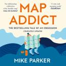 Map Addict: The Bestselling Tale of an Obsession Audiobook