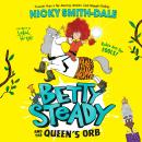 Betty Steady and the Queen’s Orb Audiobook