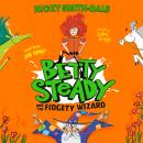 Betty Steady and the Fidgety Wizard Audiobook