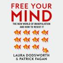 Free Your Mind: The new world of manipulation and how to resist it Audiobook