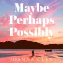 Maybe, Perhaps, Possibly Audiobook