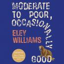 Moderate to Poor, Occasionally Good Audiobook