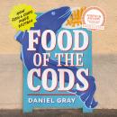 Food of the Cods: How Fish and Chips Made Britain Audiobook