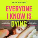Everyone I Know is Dying Audiobook