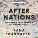 After Nations: The Making and Unmaking of a World Order Audiobook