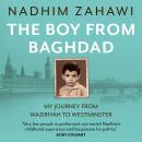 The Boy from Baghdad: My Journey from Waziriyah to Westminster Audiobook