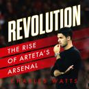 Revolution: The Rise of Arteta’s Arsenal Audiobook