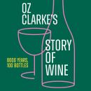 Oz Clarke’s Story of Wine: 8000 years, 100 bottles Audiobook