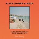 Black Women Always: Conversations on life, culture and creativity Audiobook