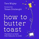 How to Butter Toast: Rhymes in a book that help you to cook Audiobook