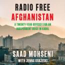 Radio Free Afghanistan: A Twenty-Year Odyssey for an Independent Voice in Kabul Audiobook