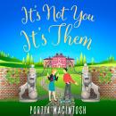 It's Not You, It's Them Audiobook