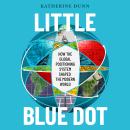 Little Blue Dot: How the Global Positioning System Shaped the Modern World Audiobook