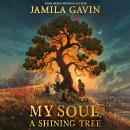 My Soul, A Shining Tree Audiobook