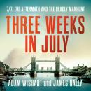 Three Weeks in July: 7/7, the aftermath and the deadly manhunt Audiobook