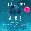 Here We Are and Other Out-of-this-World Stories Audiobook