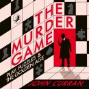 The Murder Game: Play, Puzzles and The Golden Age Audiobook