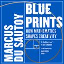 Blueprints: How mathematics shapes creativity Audiobook