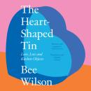 The Heart-Shaped Tin: Love, Loss and Kitchen Objects Audiobook